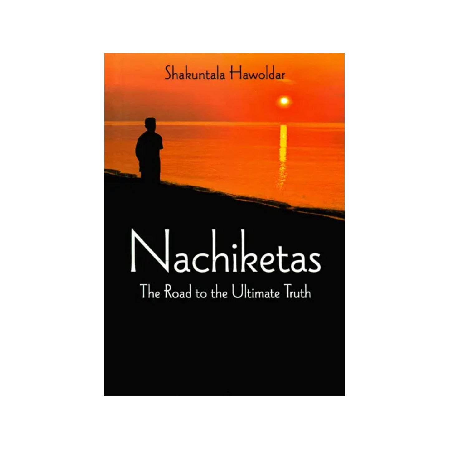 Nachiketas (The Road To The Ultimate Truth) - Totally Indian