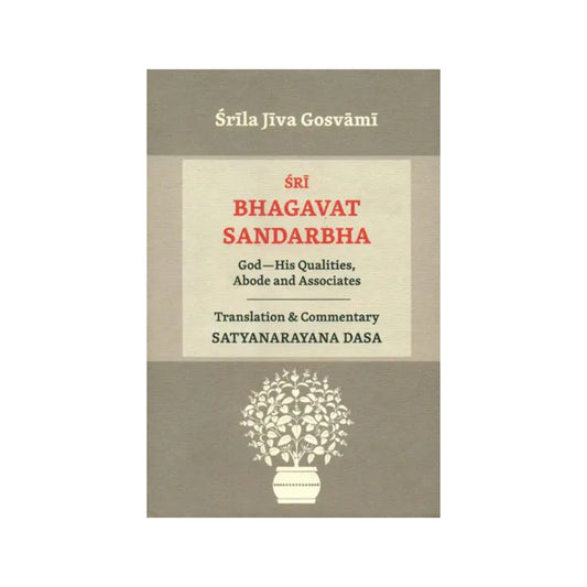 Sri Bhagavat Sandarbha (God-his Qualities, Abode And Associates) - Totally Indian