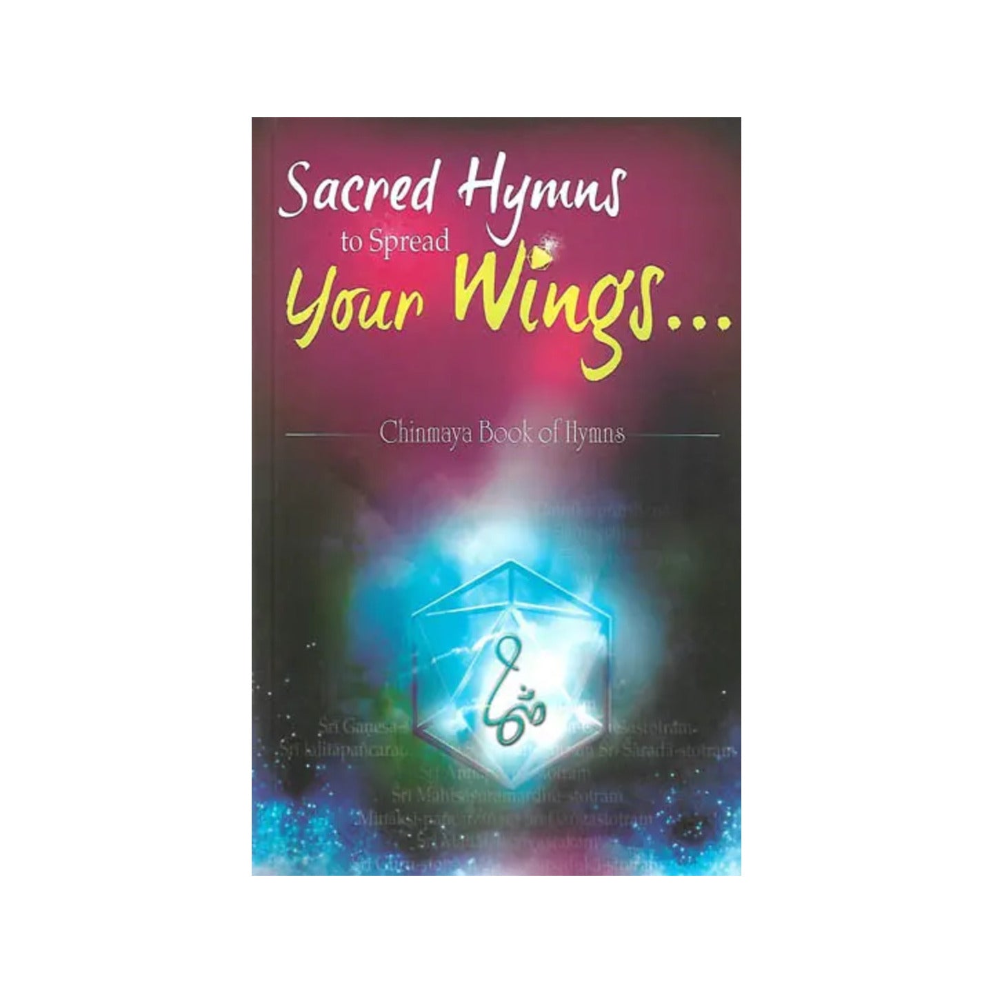 Sacred Hymns To Spread Your Wings (Chinmaya Book Of Hymns) - Totally Indian