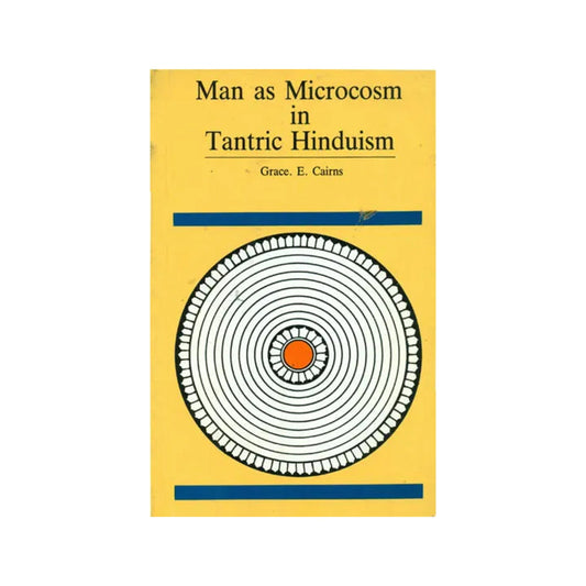 Man As Microcosm In Tantric Hinduism (An Old Book) - Totally Indian