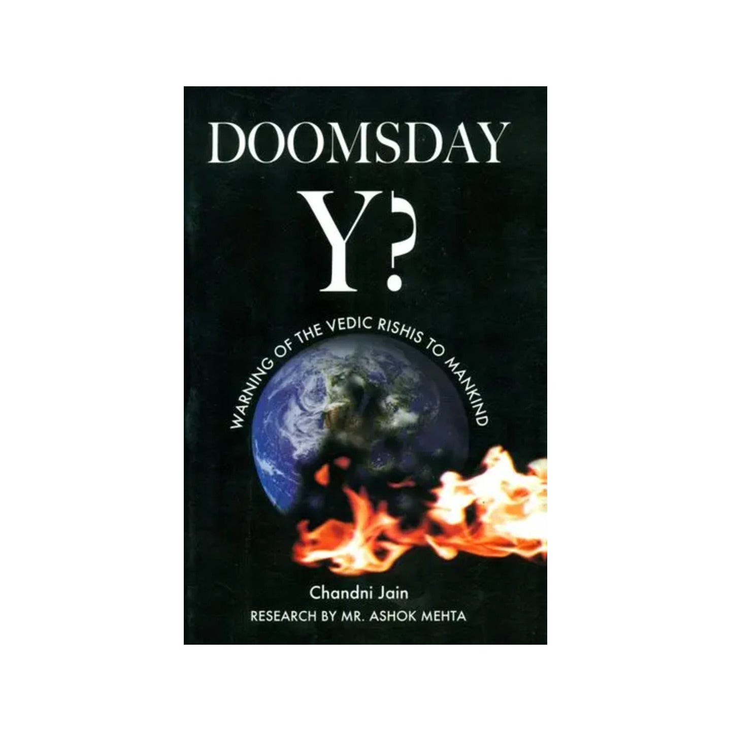 Doomsday Y ? (Warning Of The Vedic Rishis To Mankind) - Totally Indian