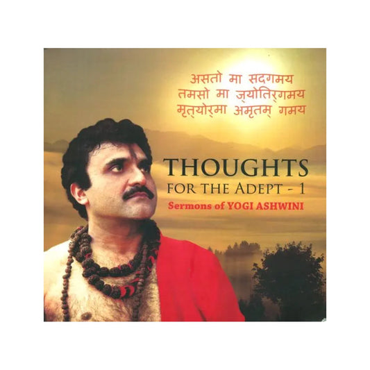 Thoughts For The Adept- 1 (Sermons Of Yogi Ashwini) - Totally Indian