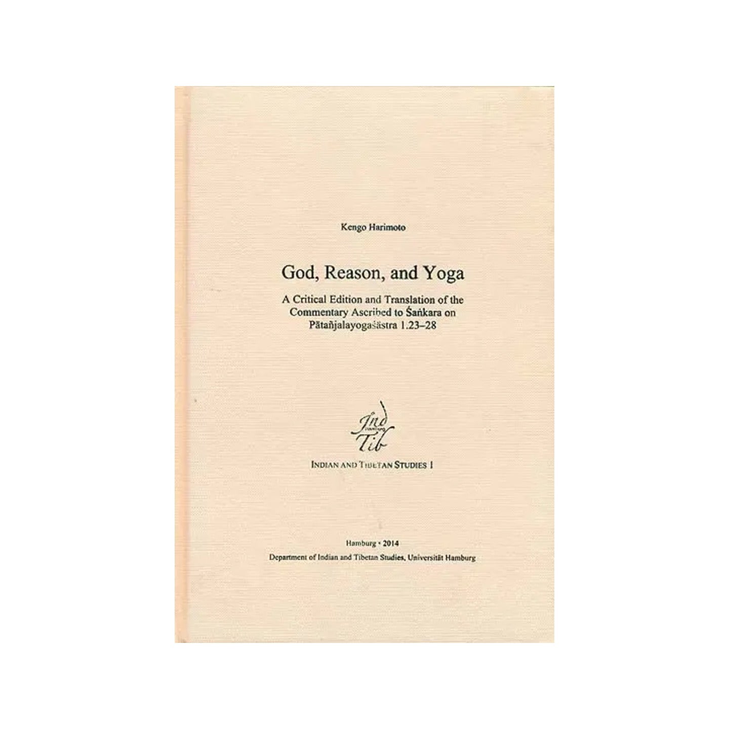 God, Reason, And Yoga (A Critical Edition And Translation Of Commentary Ascribed To Sankara On Patanjalayogasastra) - Totally Indian