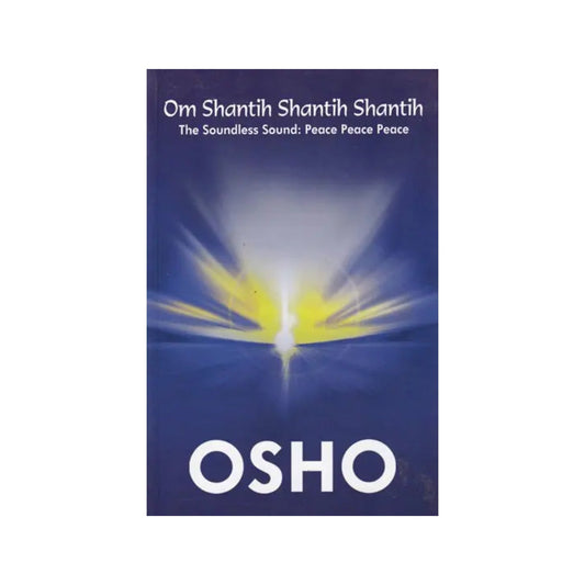 Om Shantih Shantih Shantih (The Soundless Sound: Peace Peace Peace) - Totally Indian