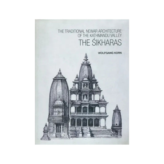 The Sikharas: The Traditional Newar Architecture Of The Kathmandu Valley (A Presentation Of The Different Sikhara - Temple Types Found In The Kathmandu Valley) - Totally Indian