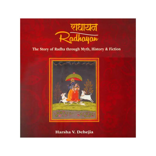 Radhayan: The Story Of Radha Through Myth, History And Fiction - Totally Indian