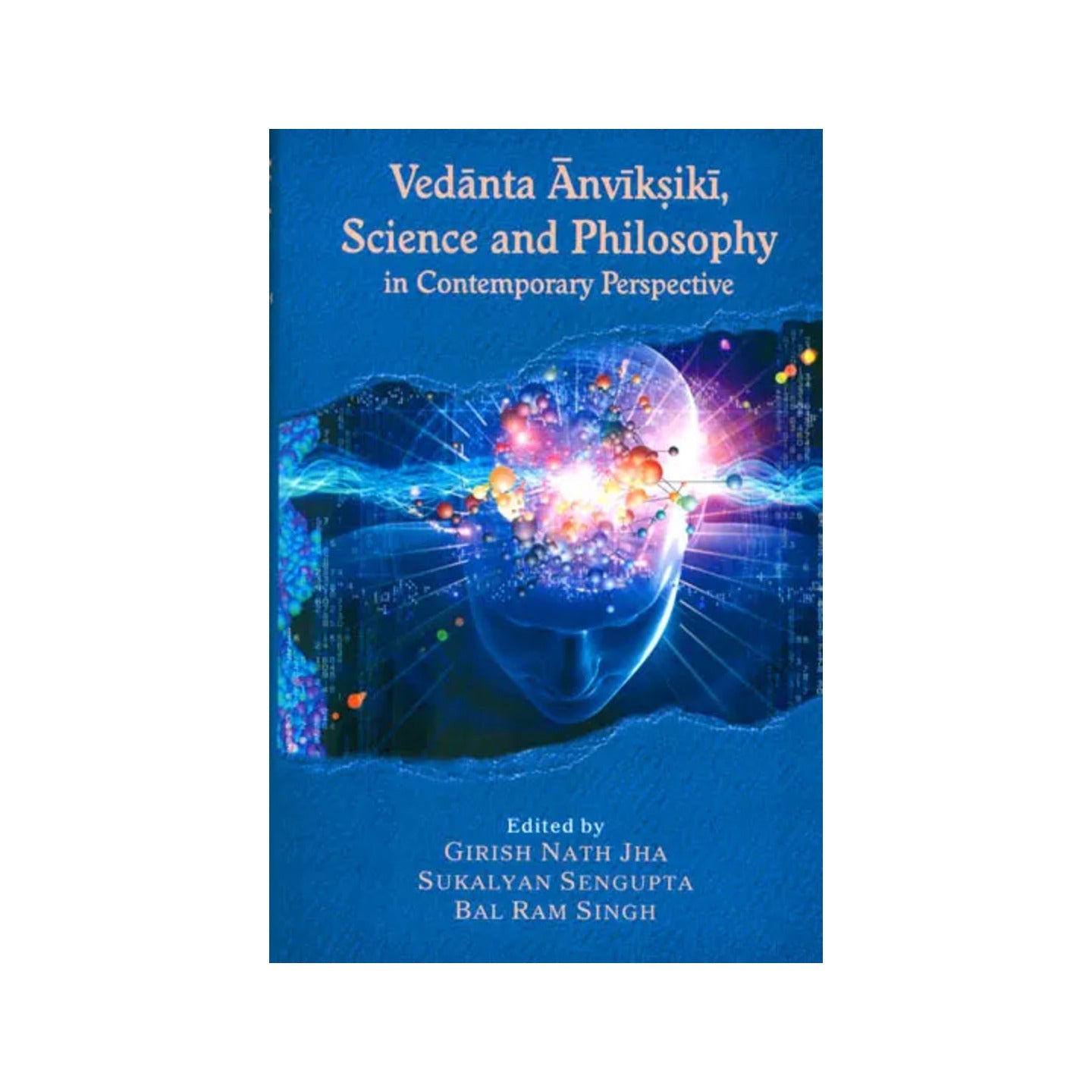 Vedanta Anviksiki Science And Philosophy In Contemporary Perspective - Totally Indian