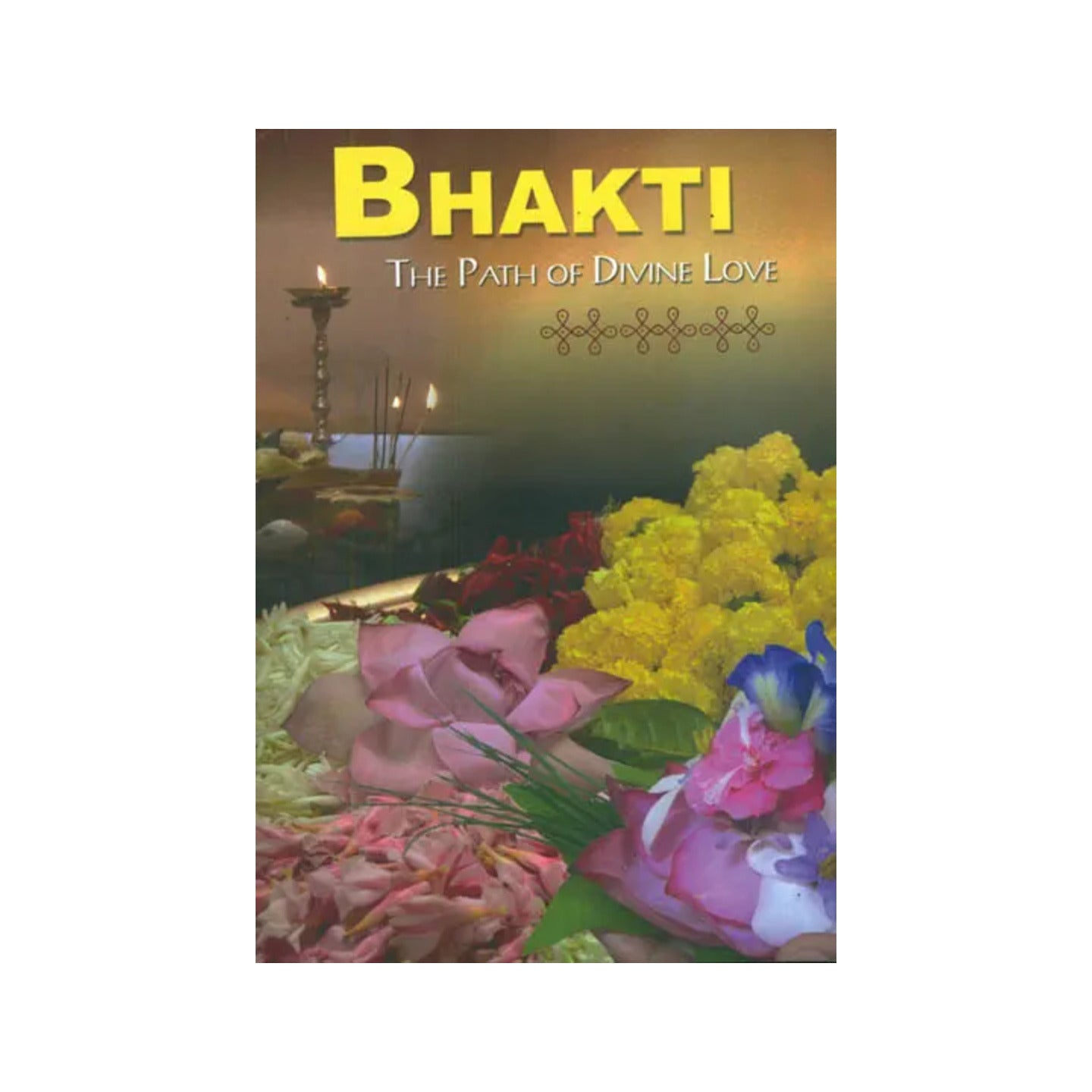 Bhakti - A Collection Of Articles On The Path Of Divine Love - Totally Indian