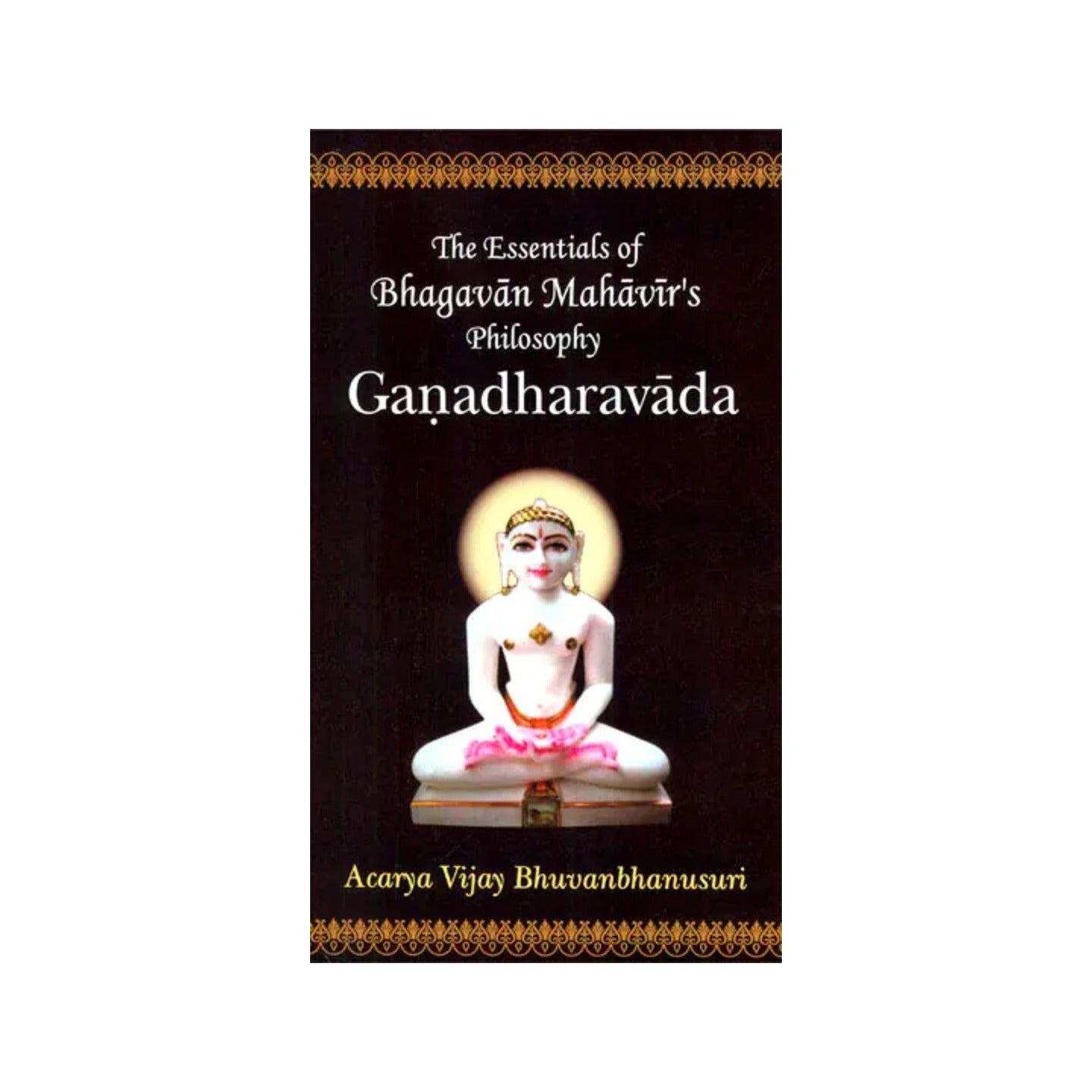 Ganadharavada (The Essentials Of Bhagavan Mahavir's Philosophy) - Totally Indian