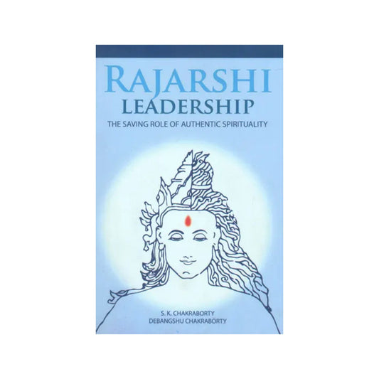 Rajarshi Leadership (The Saving Role Of Authentic Spirituality) - Totally Indian