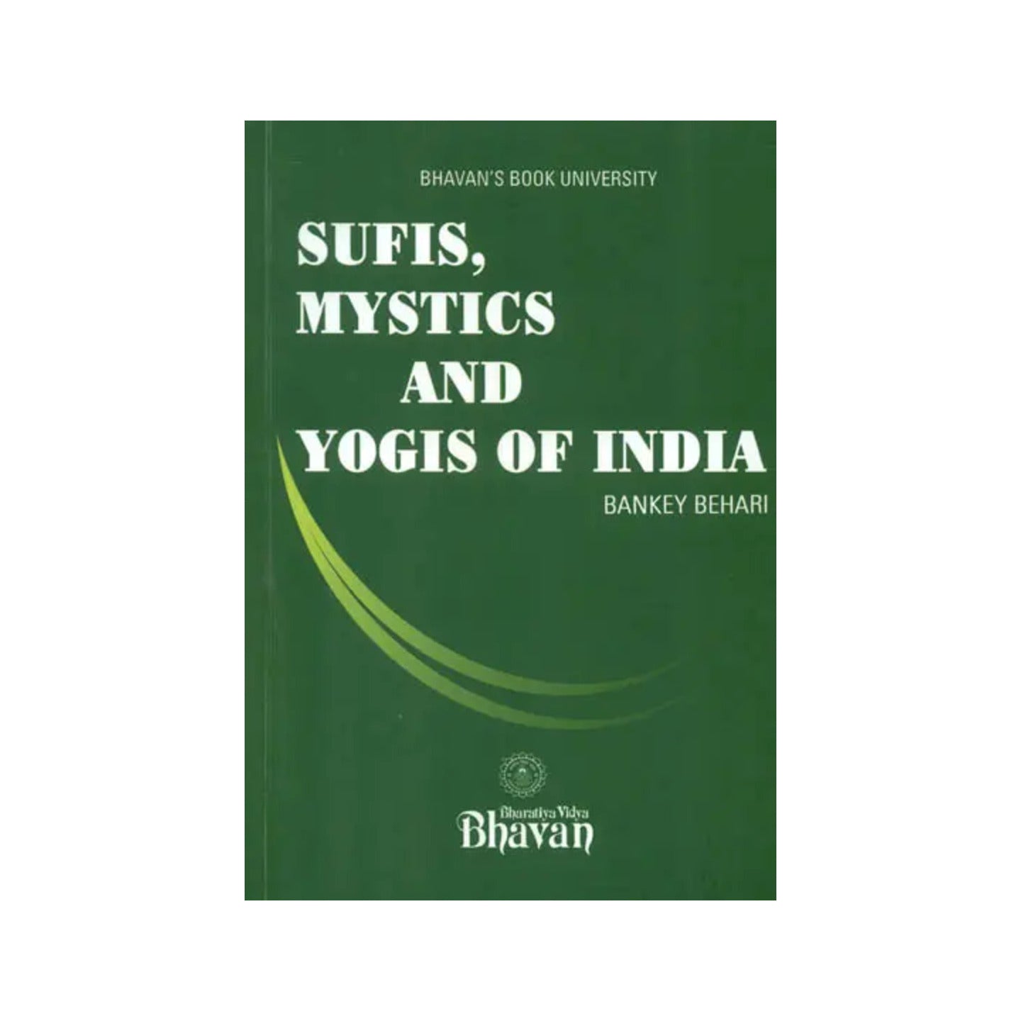 Sufis, Mystics And Yogis Of India - Totally Indian