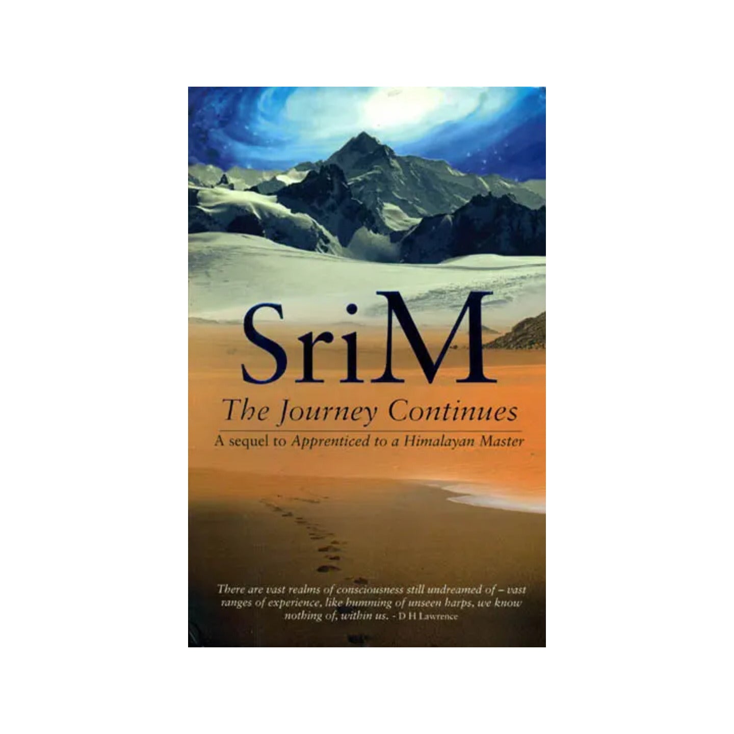 Sri M - The Journey Continues (A Sequel To Apprenticed To A Himalayan Master) - Totally Indian