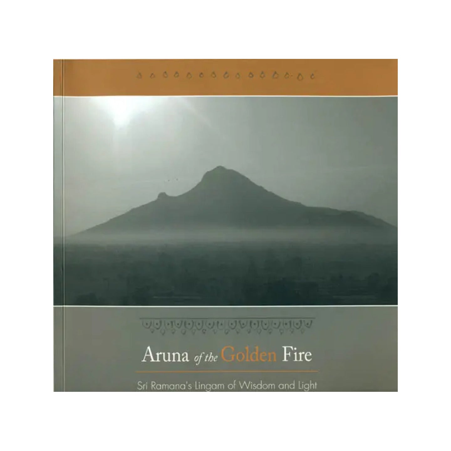 Aruna Of The Golden Fire (Sri Ramana's Lingam Of Wisdom And Light) - Totally Indian