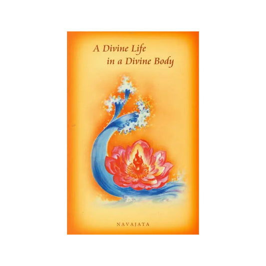 A Divine Life In A Divine Body - Totally Indian