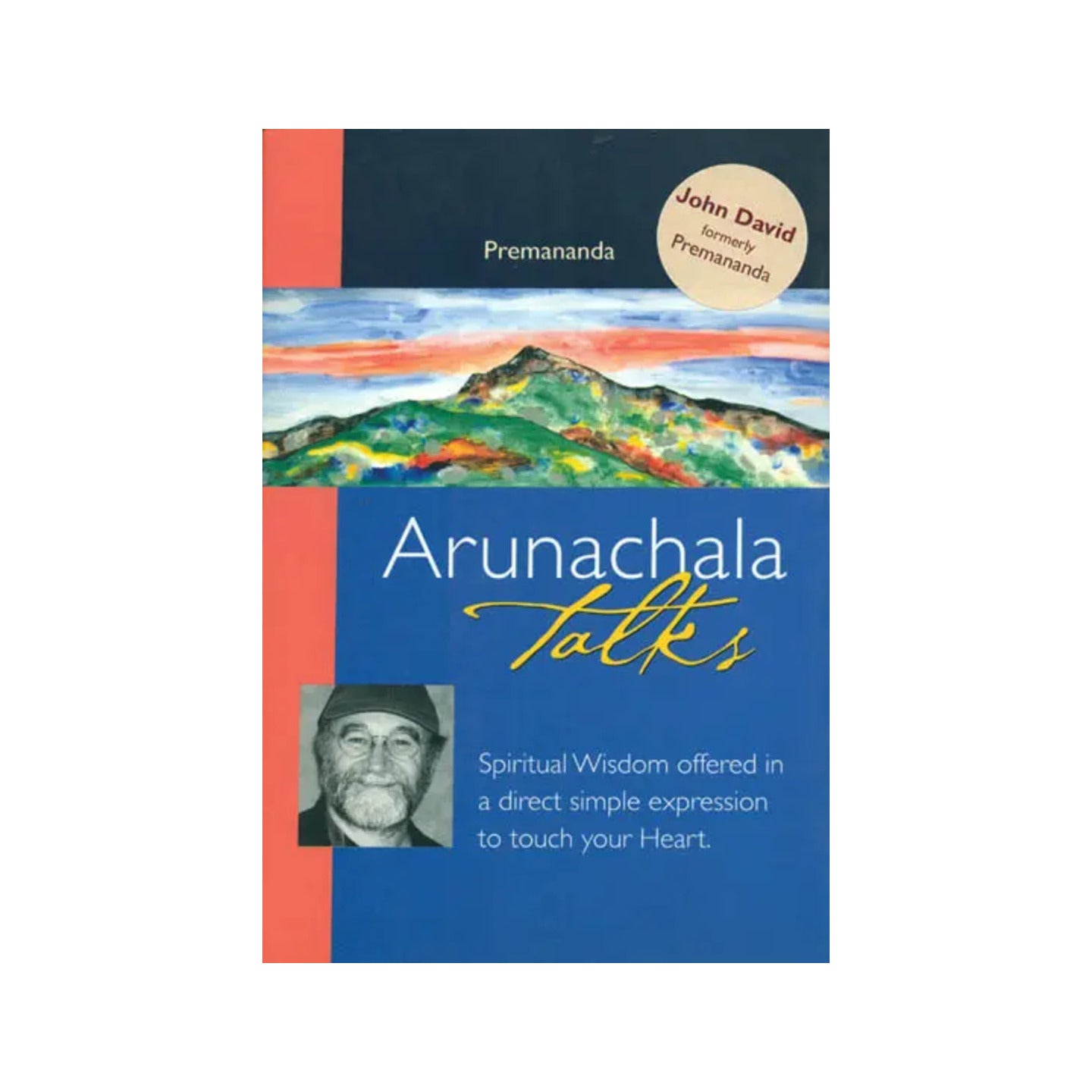 Arunachala Talks: Spiritual Wisdom Offered In A Direct Simple Expression To Touch Your Heart - Totally Indian