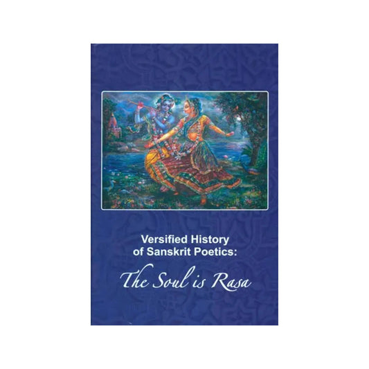 Versified History Of Sanskrit Poetics: The Soul Is Rasa - Totally Indian