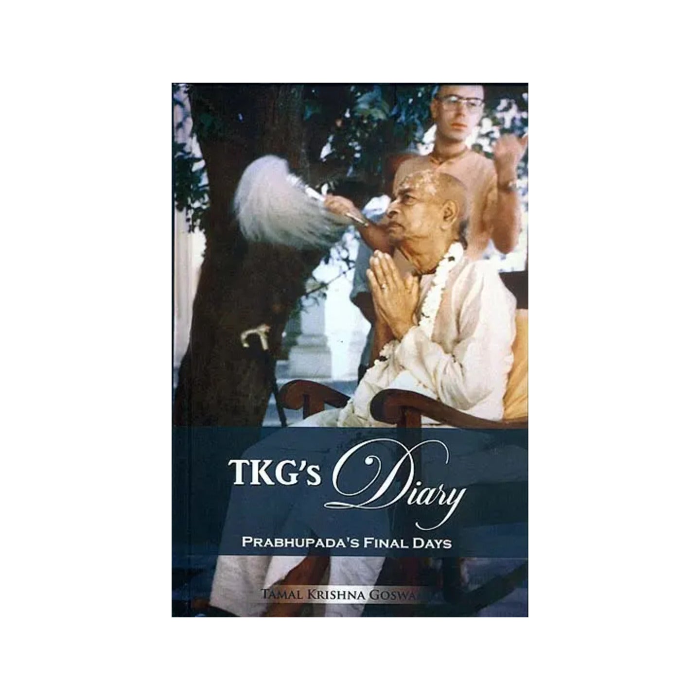 Tkg's Diary (Prabhupada's Final Days) - Totally Indian