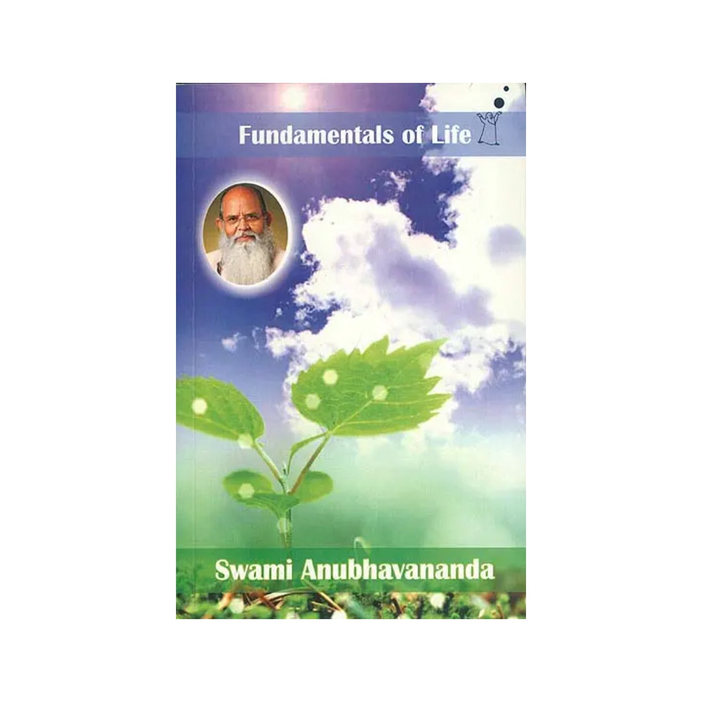 Fundamentals Of Life - Based On Shiva Sutra (Commentary By Swami Anubhavananda) - Totally Indian