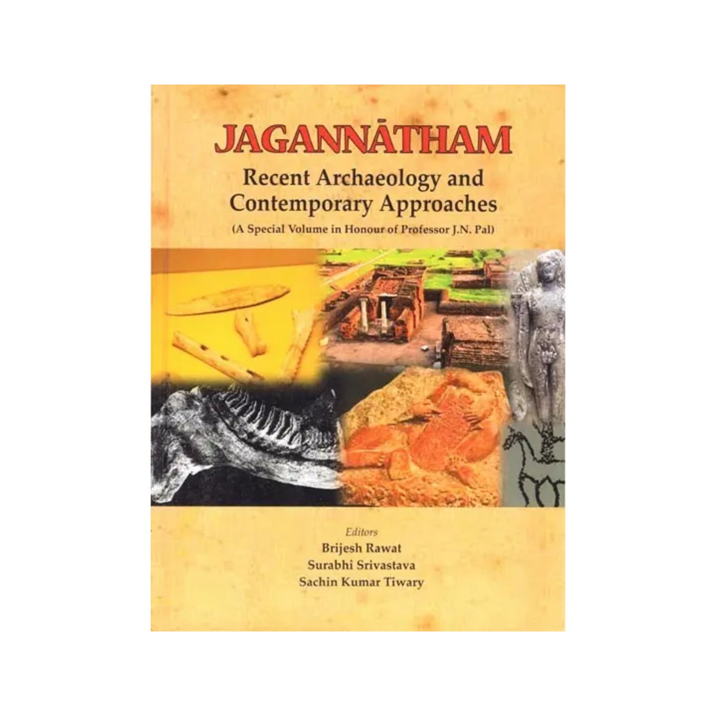 Jagannatham- Recent Archaeology And Contemporary Approaches (A Special Volume In Honour Of Professor J.n. Pal) - Totally Indian