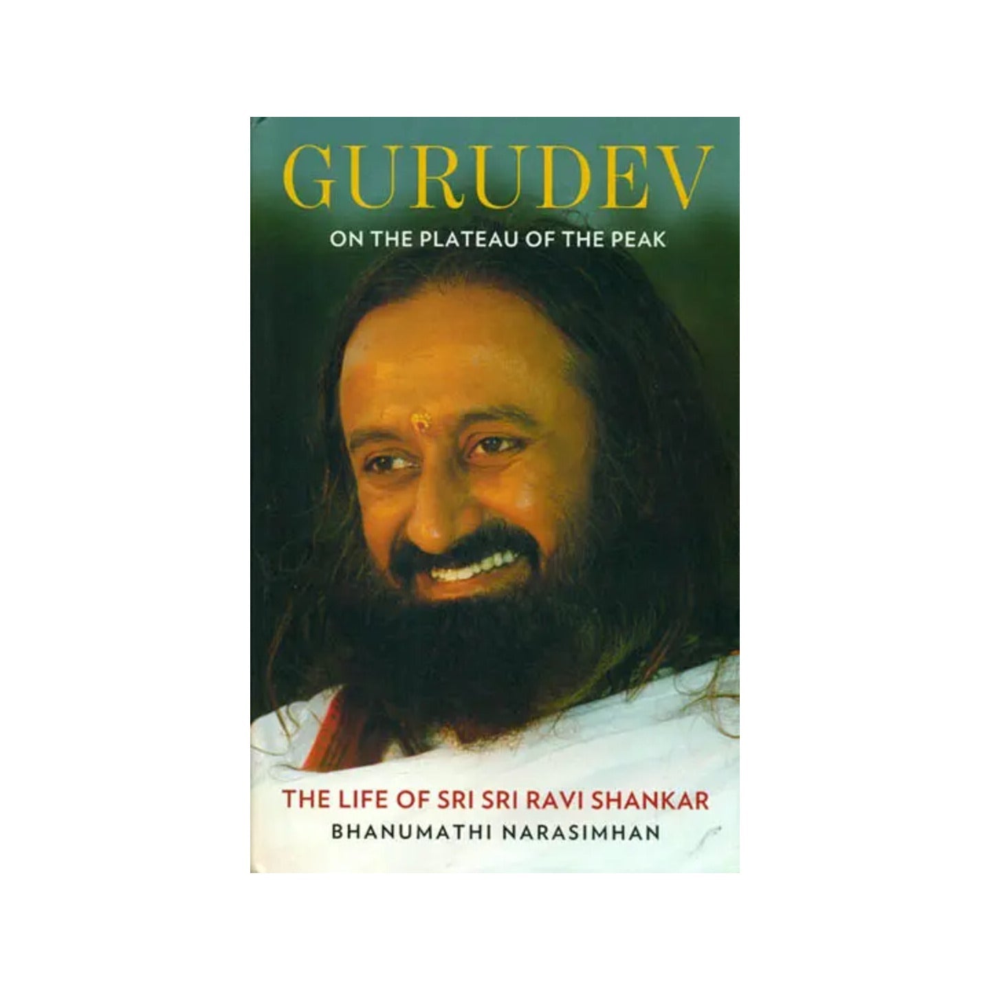 Gurudev - On The Plateau Of The Peak (The Life Of Sri Sri Ravi Shankar) - Totally Indian