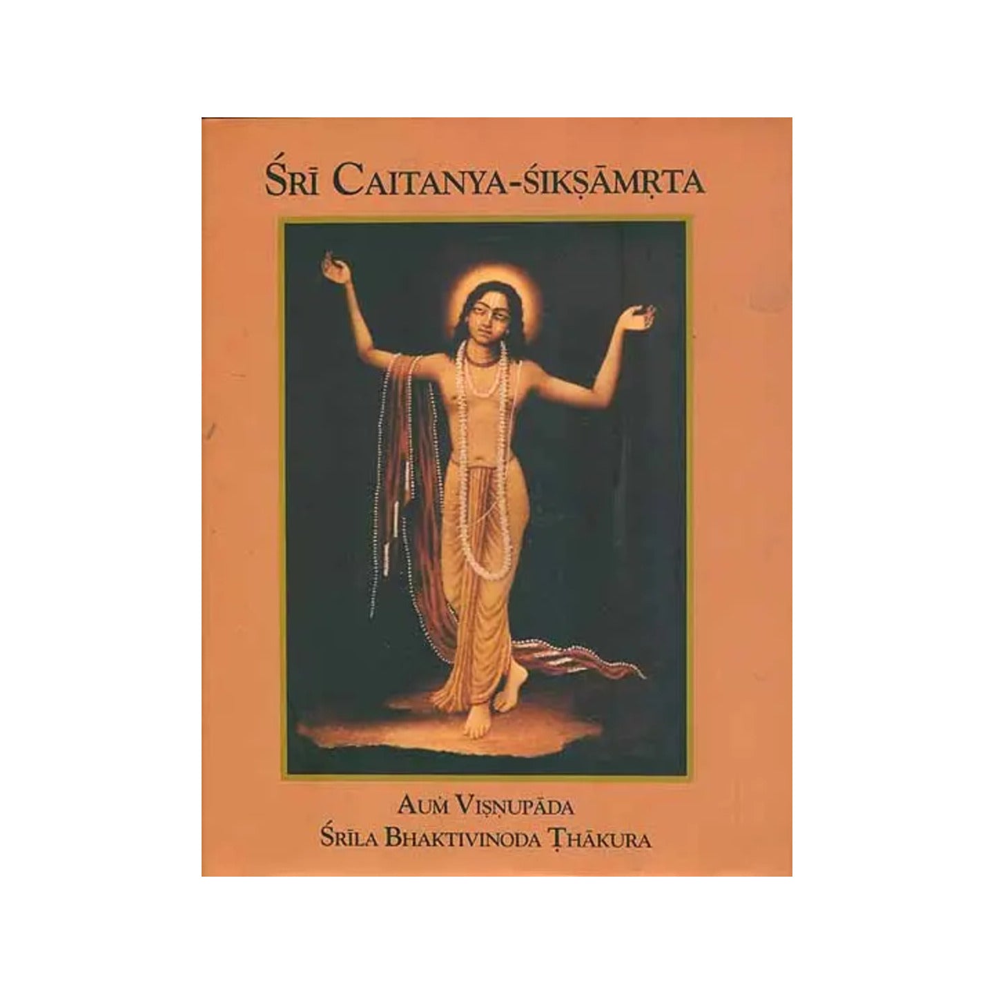 Sri Caitanya Siksamrta (The Nectarean Teaching Of Sri Caitanya) - Totally Indian