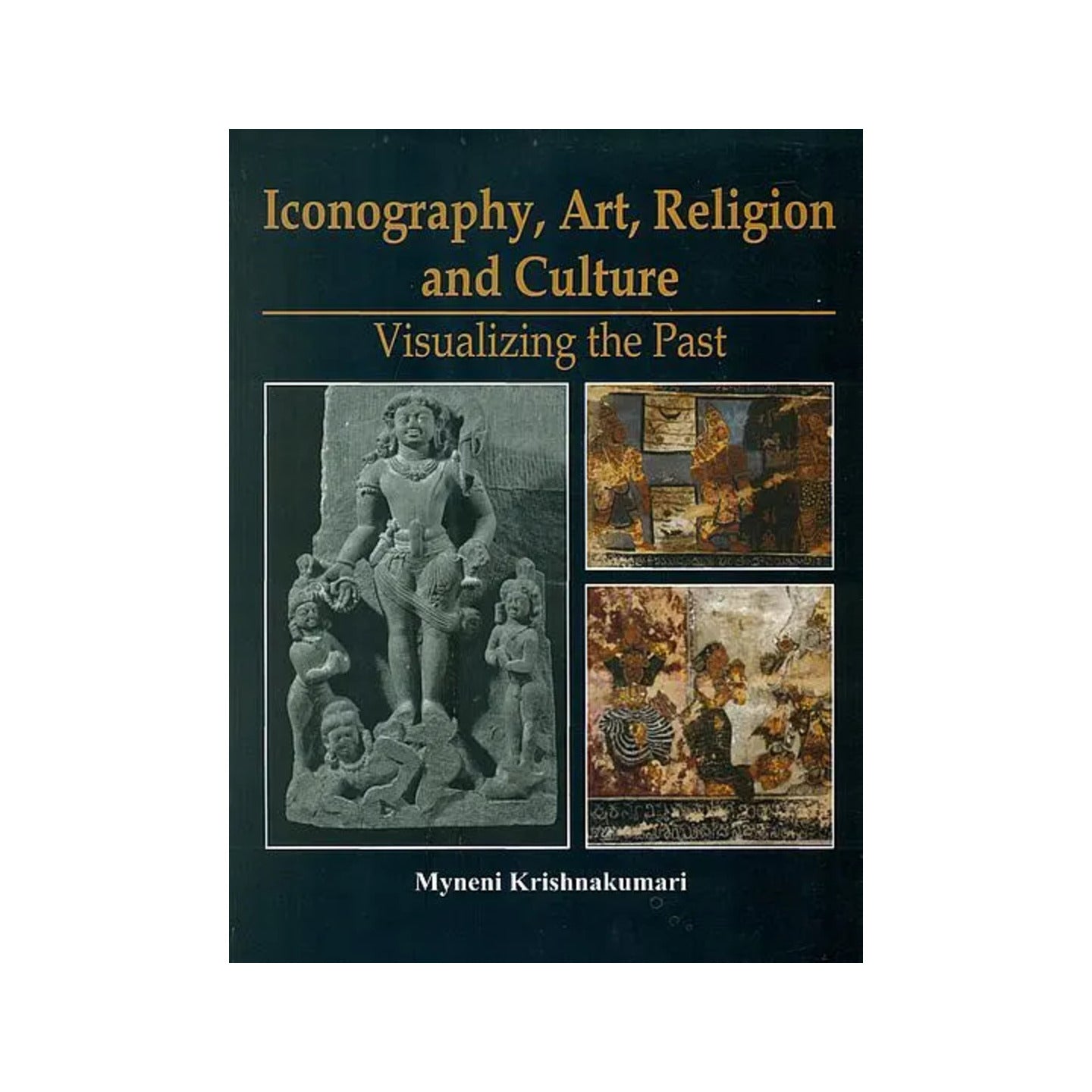 Iconography, Art, Religion And Culture (Visualizing The Past) - Totally Indian