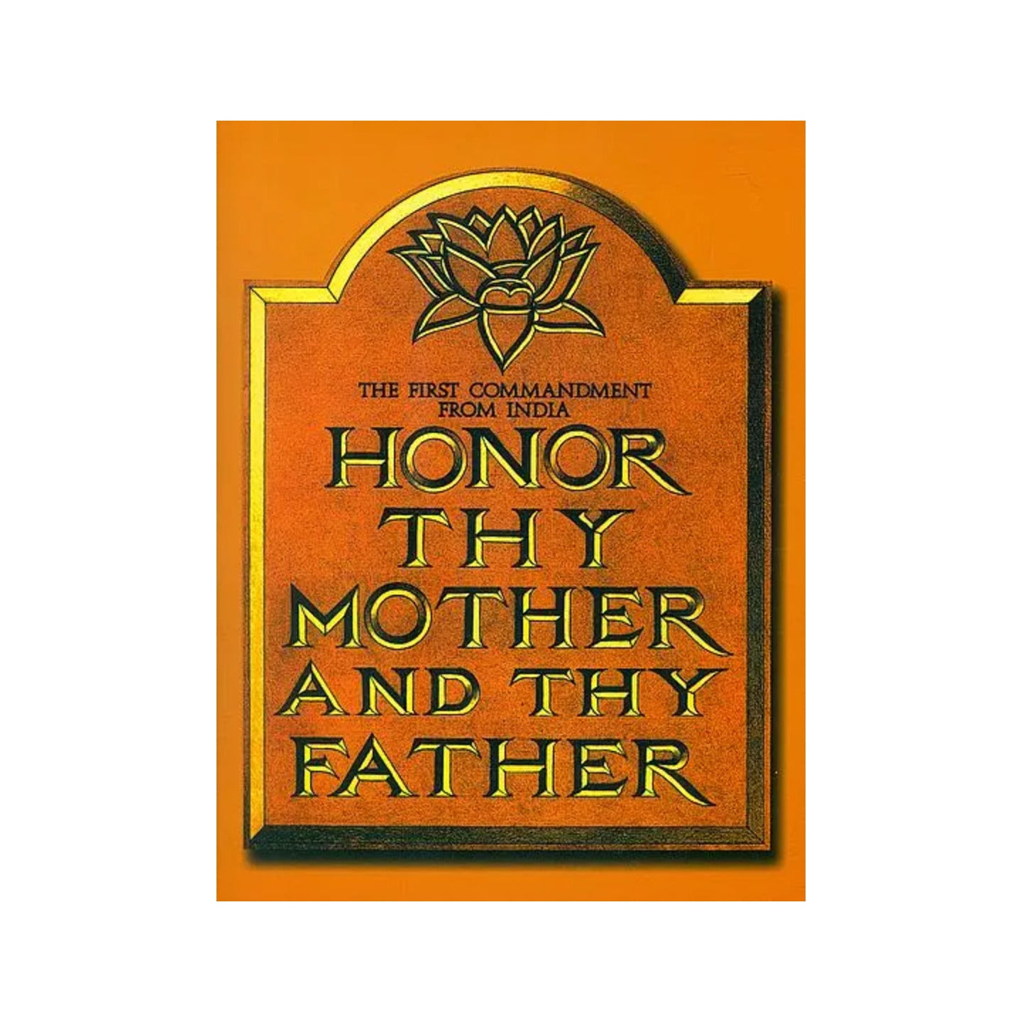 Honor Thy Mother And Thy Father - Totally Indian