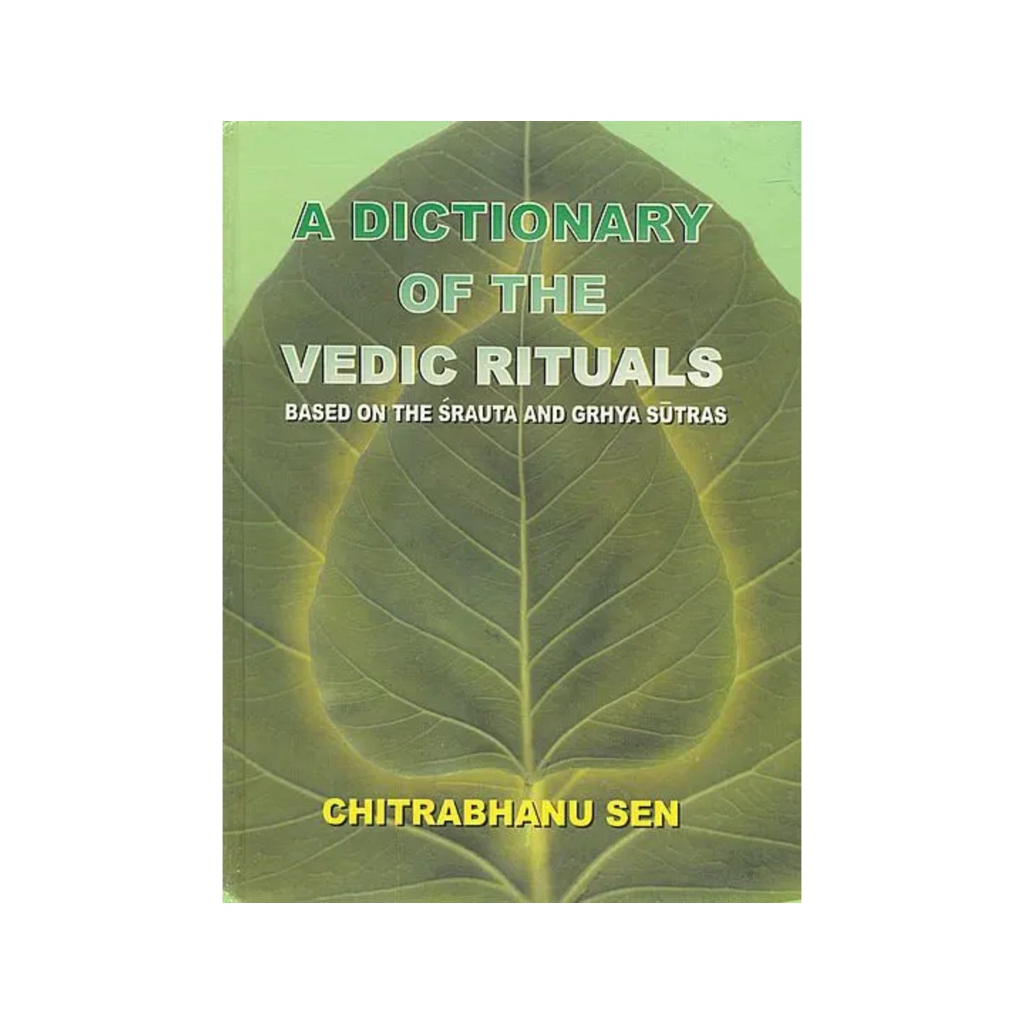 A Dictionary Of The Vedic Rituals (Based On The Srauta And Grhya Sutras) - Totally Indian