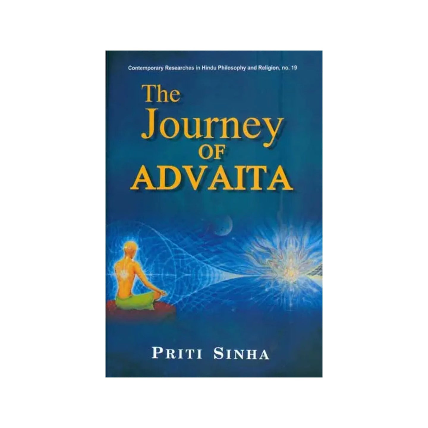 The Journey Of Advaita (From The Rgveda To Sri Aurobindo) - Totally Indian