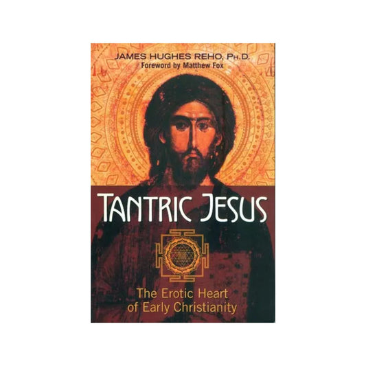 Tantric Jesus - The Erotic Heart Of Early Christianity - Totally Indian