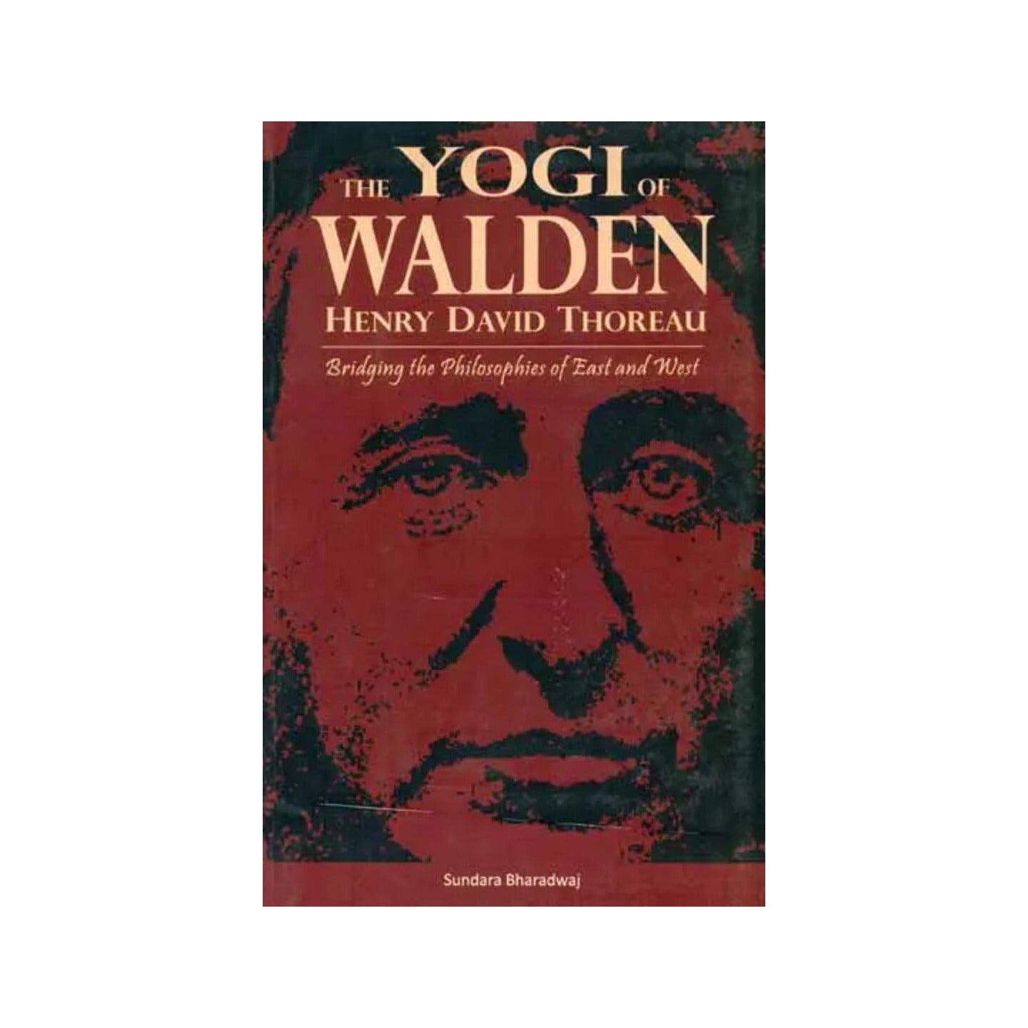 The Yogi Of Walden - Henry David Thoreau (Bridging The Philosphies - Totally Indian