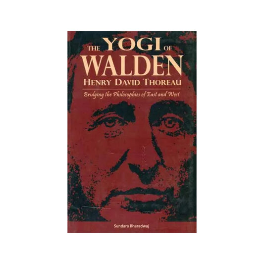 The Yogi Of Walden - Henry David Thoreau (Bridging The Philosphies - Totally Indian