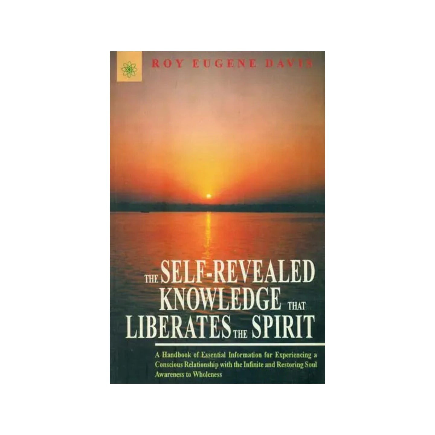 The Self- Revealed Knowledge That Liberates The Spirit - Totally Indian