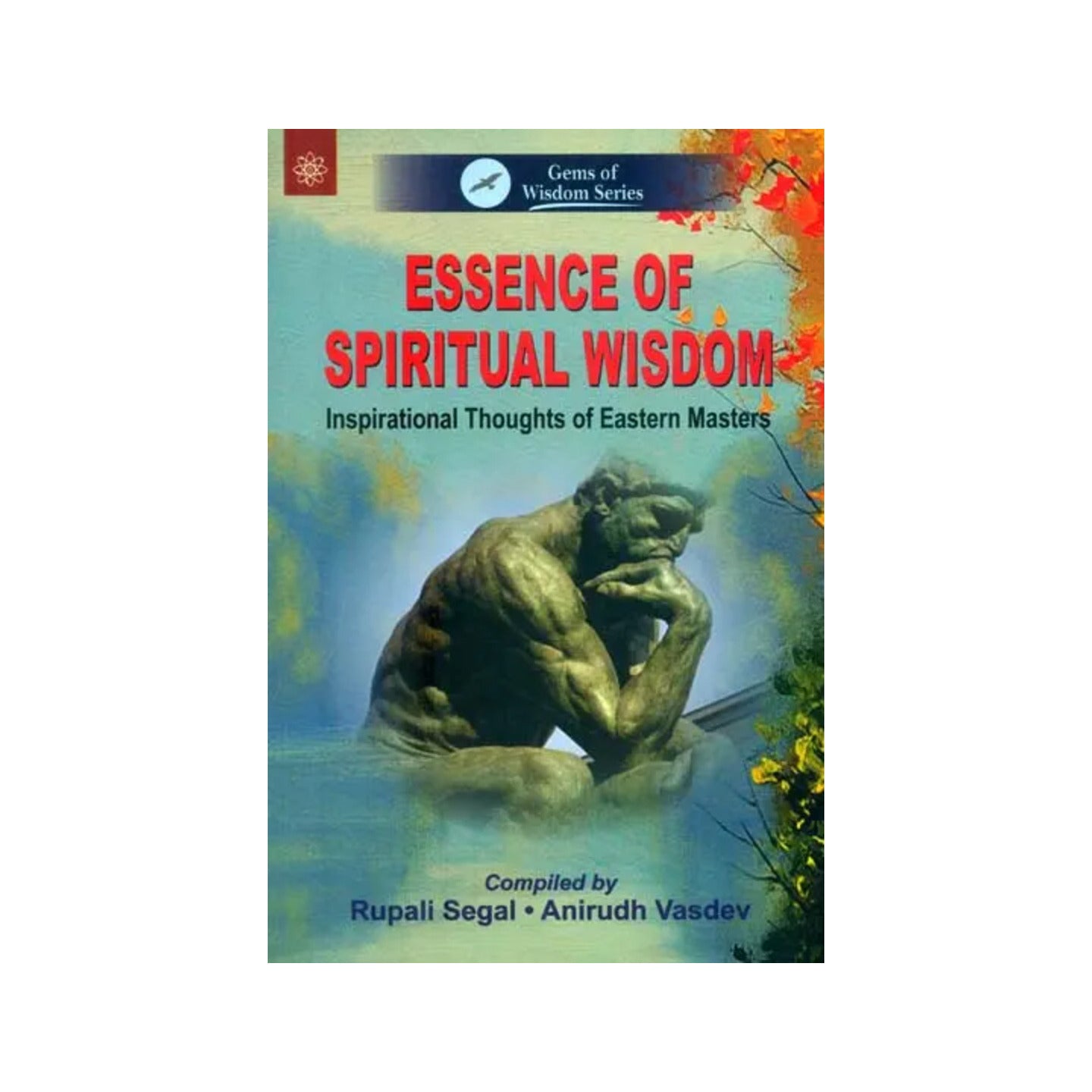 Essence Of Spiritual Wisdom (Inspirational Thoughts Of Eastern Masters) - Totally Indian