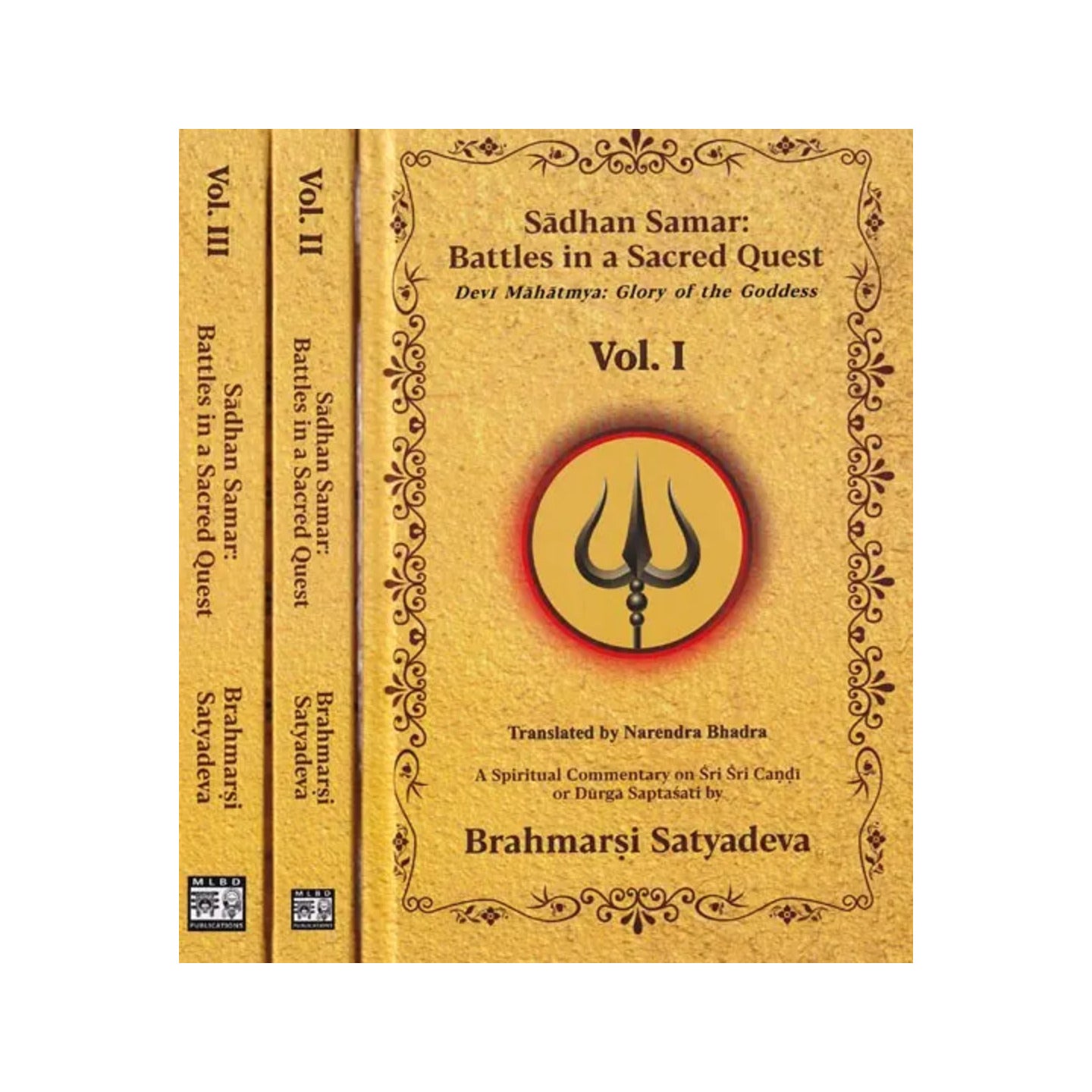 Sadhan Samar: Battles In A Sacred Quest (Devi Mahatmya: Glory Of The Goddess) A Spiritual Commentary On Sri Sri Candi Or Durga Saptasati By Brahmarsi Satyadeva (Set Of 3 Volumes) - Totally Indian