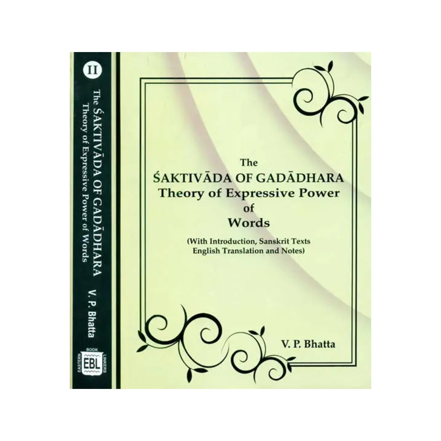 The Saktivada Of Gadadhara Theory Of Expressive Power Of Words (Set Of 2 Volumes) - Totally Indian