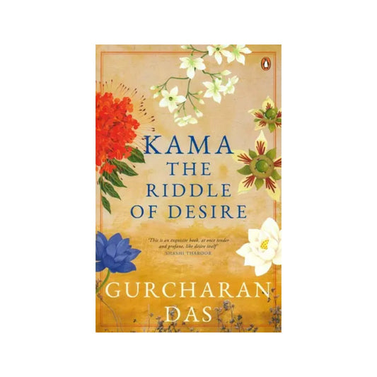 Kama - The Riddle Of Desire (This Is An Exquisite Book, At Once Tender And Profane, Like Desire Itself) - Totally Indian