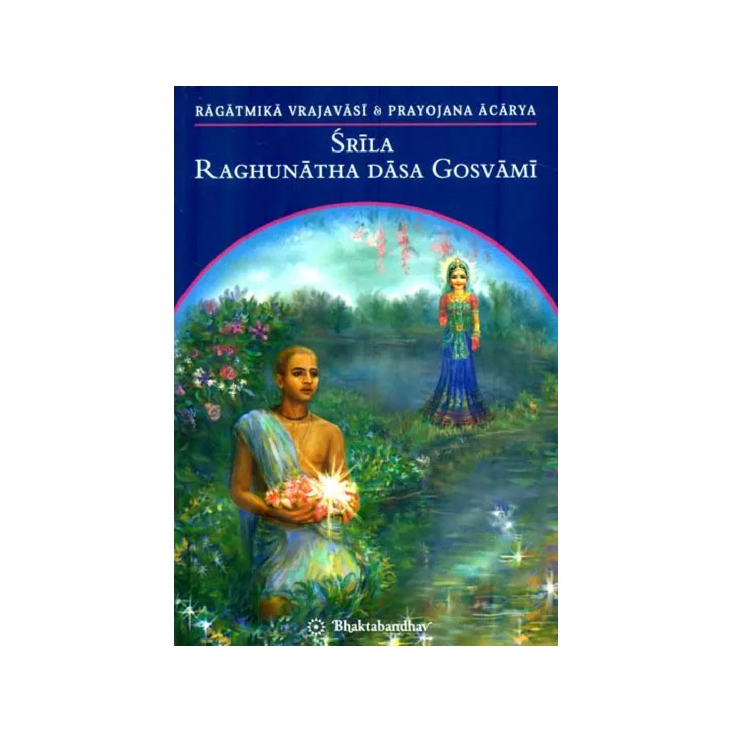 Srila Raghunatha Dasa Goswami - Totally Indian