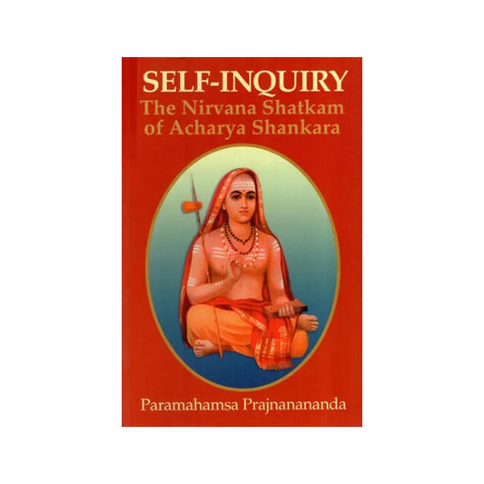 Self-inquiry The Nirvana Shatkam Of Acharya Shankara - Totally Indian