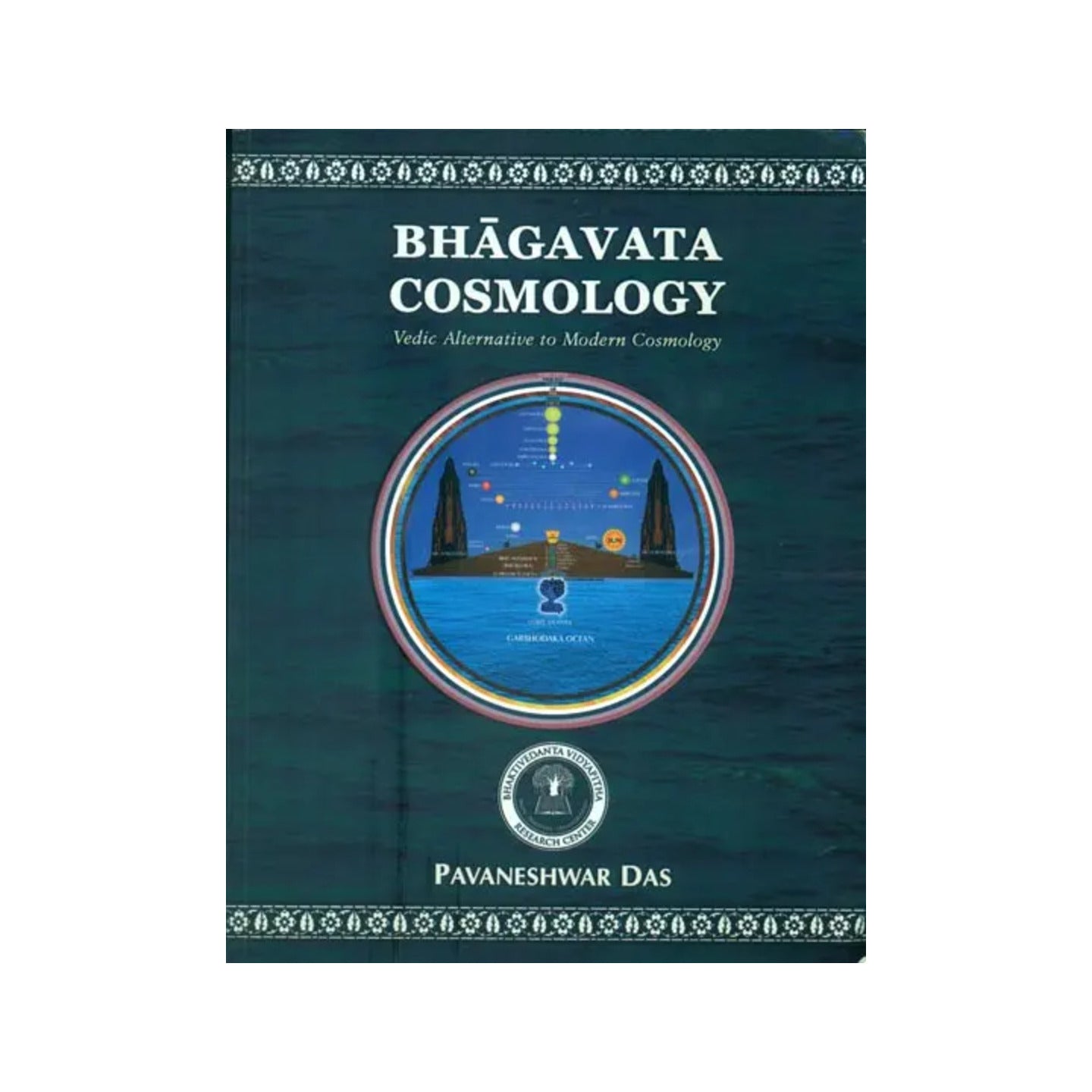 Bhagavata Cosmology - Vedic Alternative To Modern Cosmology - Totally Indian