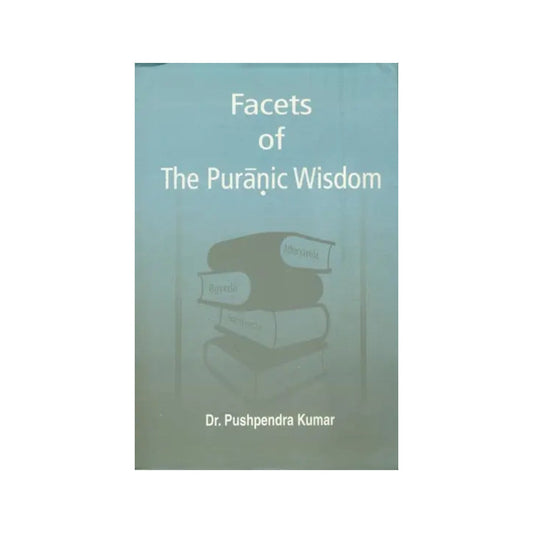 Facets Of The Puranic Wisdom - Totally Indian