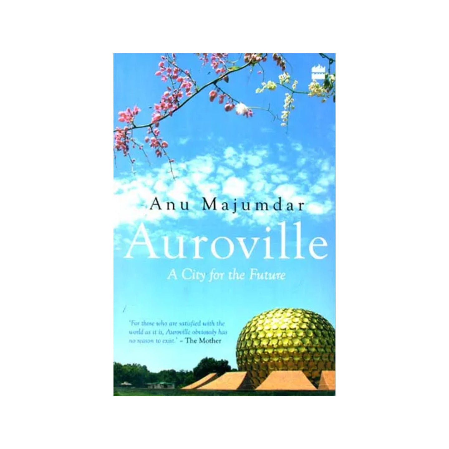 Auroville - A City For The Future - Totally Indian