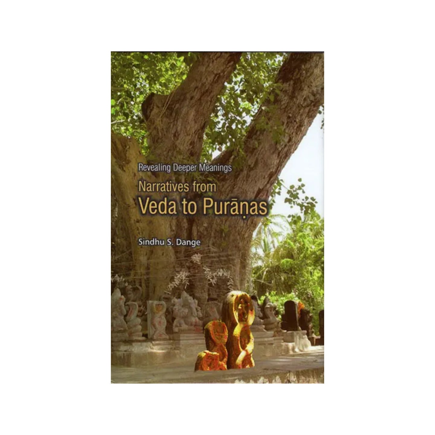 Narratives From Veda To Puranas (Revealing Deeper Meanings) - Totally Indian