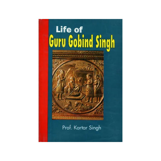 Life Of Guru Gobind Singh (A Biography) - Totally Indian