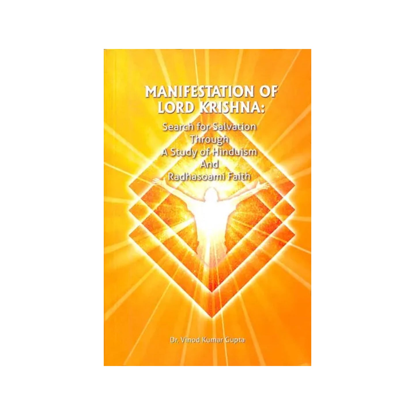 Manifestation Of Lord Krishna (Search For Salvation Through A Study Of Hinduism And Radhasoami Faith) - Totally Indian