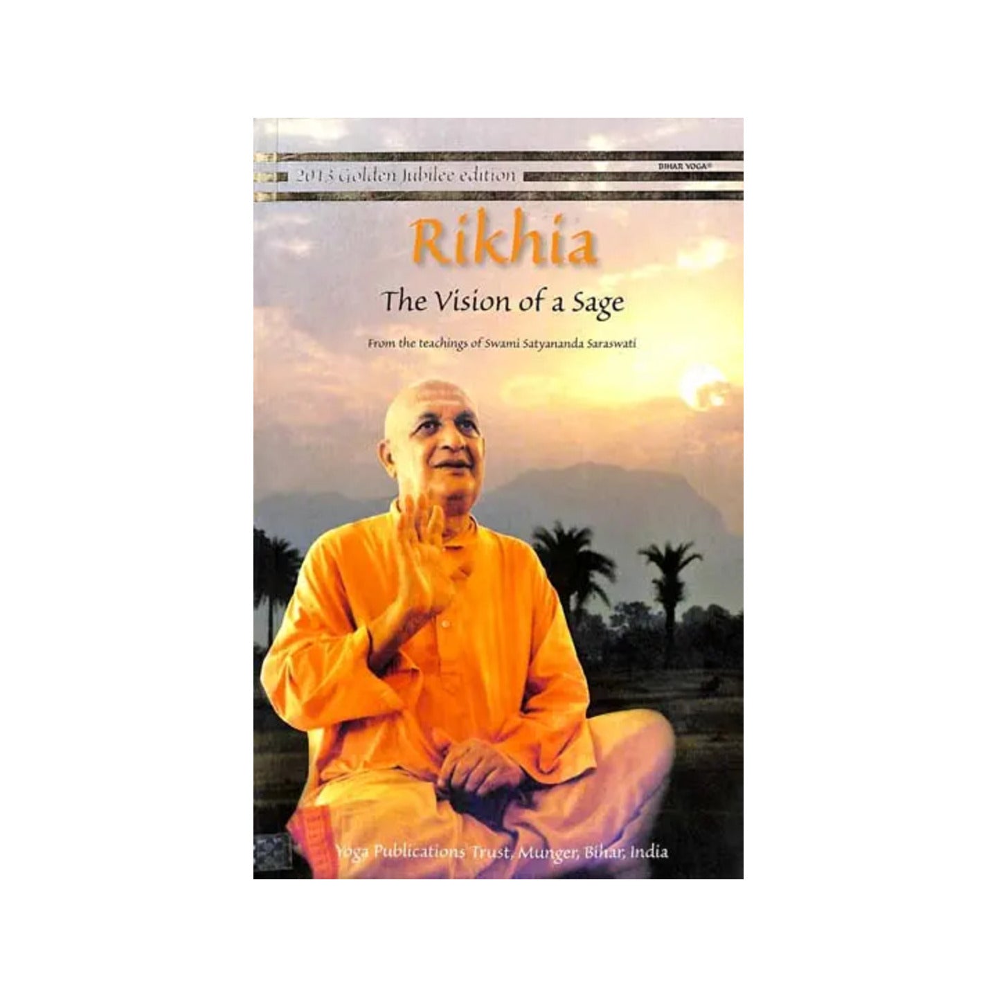 Rikhia - The Vision Of A Sage (From The Teachings Of Swami Satyananda Saraswati) - Totally Indian