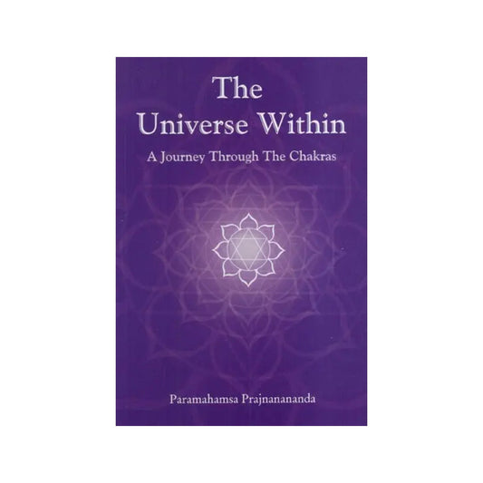 The Universe Within A Journey Through The Chakras - Totally Indian