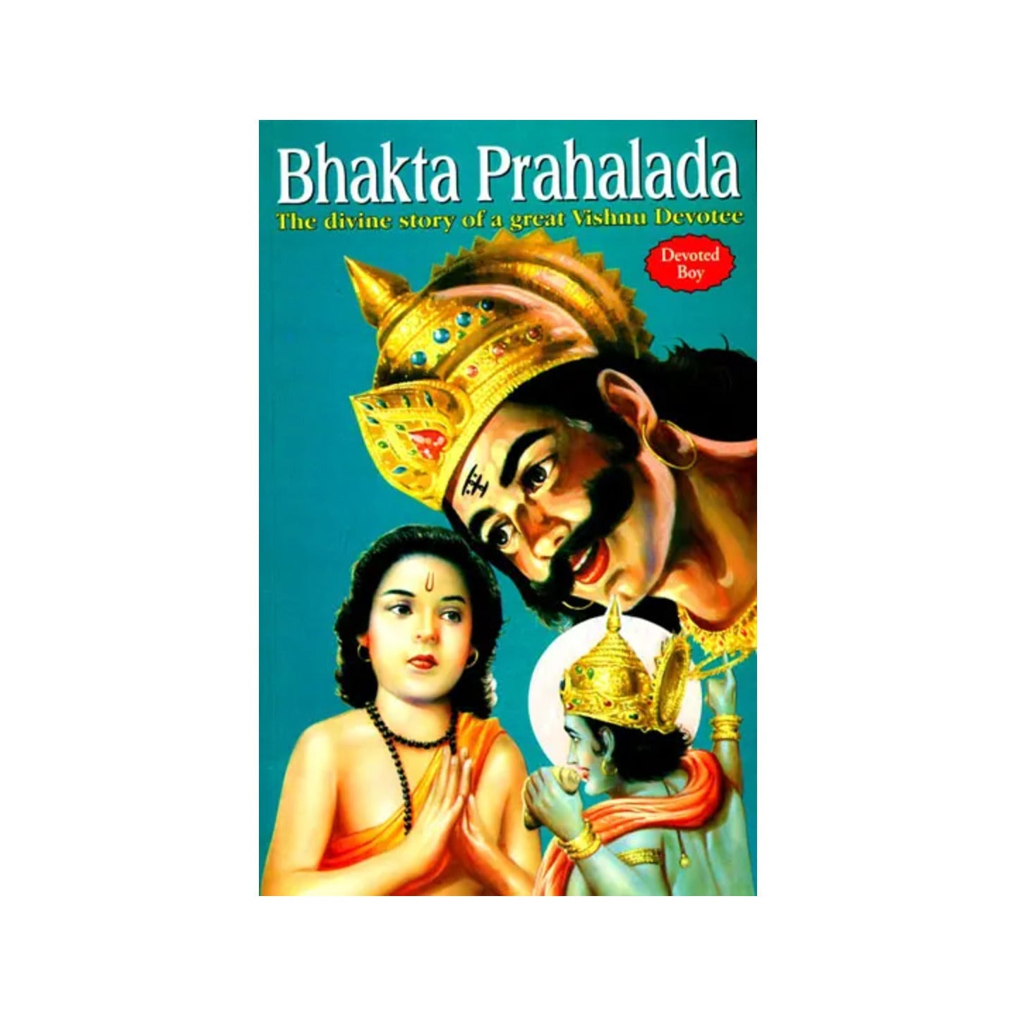 Bhakta Prahalada - The Divine Story Of A Great Vishnu Devotee - Totally Indian