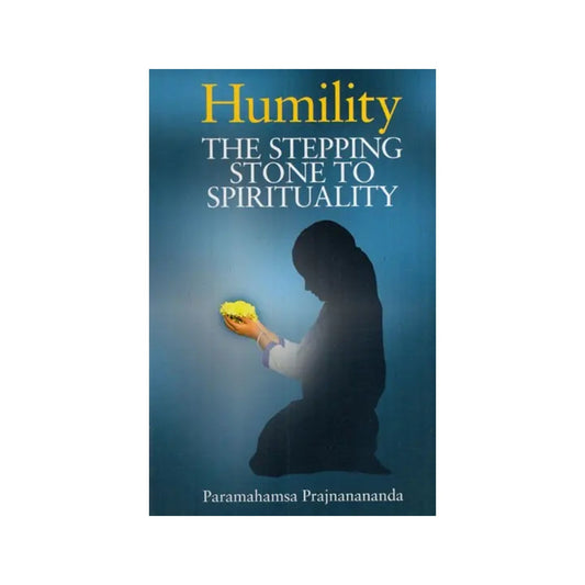 Humility The Stepping Stone To Spirituality - Totally Indian