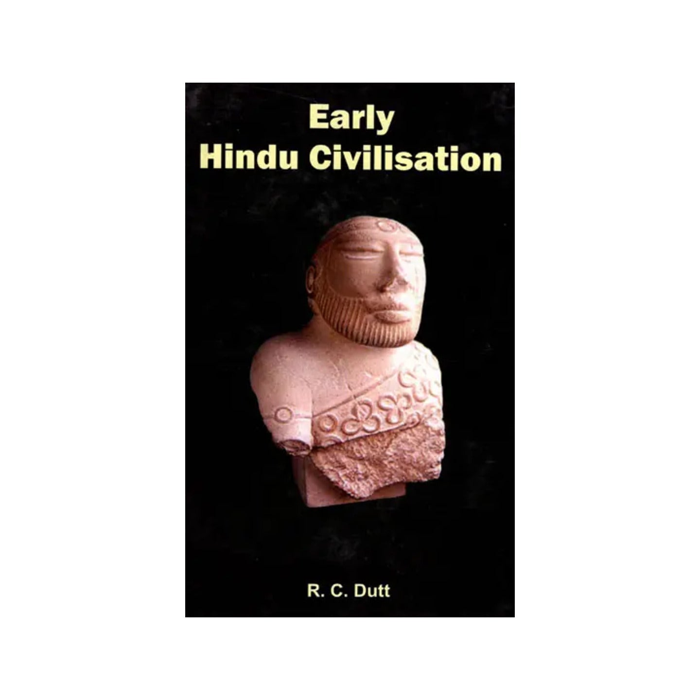 Early Hindu Civilisation - Totally Indian